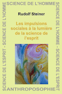 Impulsions sociales a la lumiere de la science de l'esprit (Les)
